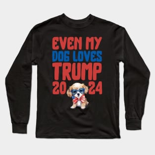 Even My Dog Loves Trump 2024 Funny Dog 4 of July Long Sleeve T-Shirt